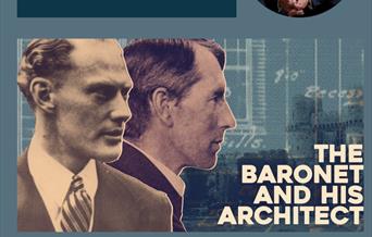 A promotional poster for the Herstmonceux Castle lecture: The Baronet and his Architect. Featuring Sir Paul Latham, baronet, and his architect, Walter