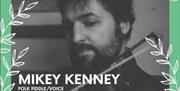 An event poster for Mikey Kenney - Folk Fiddle/Voice at The Mint House