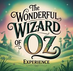 The Wonderful Wizard of Oz Experience - Trowbridge