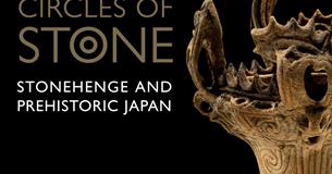 Circles of Stone: Stonehenge and Prehistoric Japan