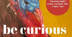 BE CURIOUS - Art Exhibition