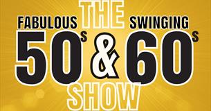 The Fabulous 50s & Swinging 60s Show