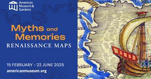 American Museum And Gardens_Myths and Memories Renaissance Maps exhibition