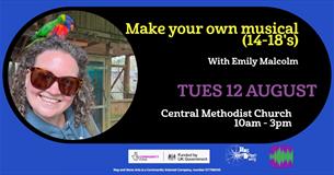 Make your own musical - (14-18's) with Emily Malcolm