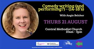 Comedy writing (and performing?) - (14-18's) with Angie Belcher