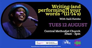 Writing (and performing?) your words - (11-14's) with Saili Katebe