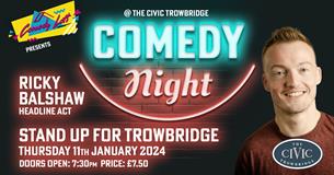 Comedy Loft - Stand Up For Trowbridge featuring Ricky Balshaw