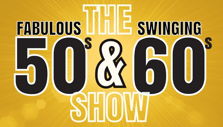 The Fabulous 50s & Swinging 60s Show