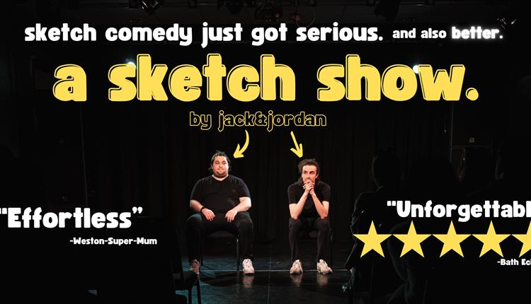 'A Sketch Show' by Jack & Jordan