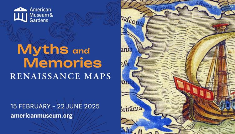 American Museum And Gardens_Myths and Memories Renaissance Maps exhibition