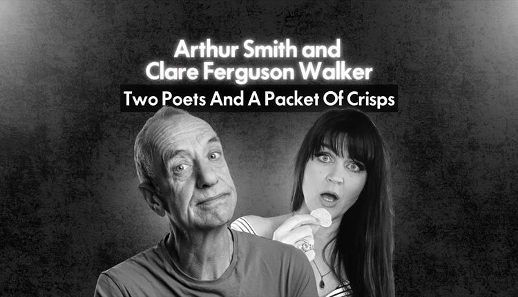 Arthur Smith & Clare Ferguson-Walker: Two Poets And A Packet Of Crisps