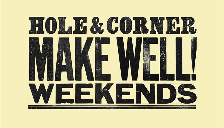 HOLE & CORNER PRESENTS MAKE WELL