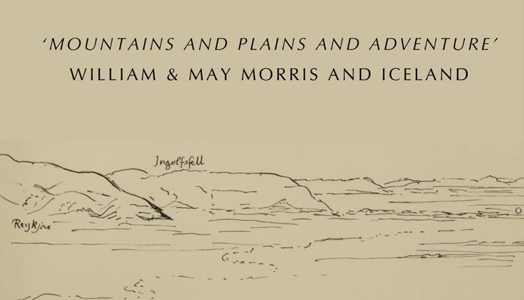 'Mountains and plains and adventure': William & May Morris and Iceland