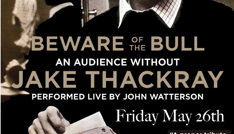 Beware of the Bull - an audience without Jake Thackray