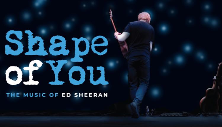 Shape of You - The Music of Ed Sheeran