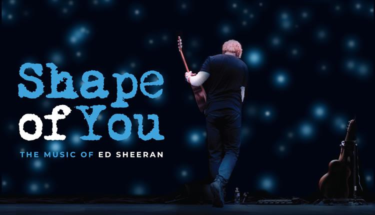 Shape of You: The Music of Ed Sheeran