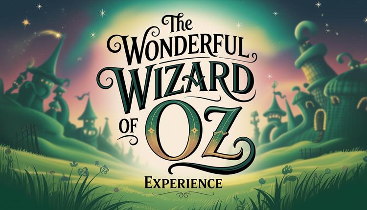 The Wonderful Wizard of Oz Experience - Trowbridge