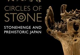 Circles of Stone: Stonehenge and Prehistoric Japan