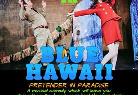 Elvis in Blue Hawaii - a musical comedy