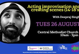 Acting improvisation and creating scenes (14-18's) with Deepraj Singh