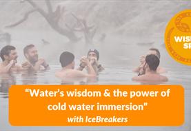 "Water's wisdom & the power of  cold water immersion"  with IceBreakers