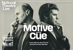 National Theatre Live: The Motive and the Cue (Encore Screening)