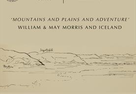 'Mountains and plains and adventure': William & May Morris and Iceland