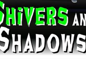 Shivers and Shadows