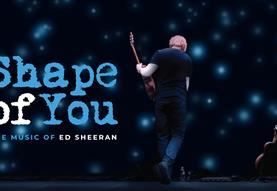 Shape of You: The Music of Ed Sheeran