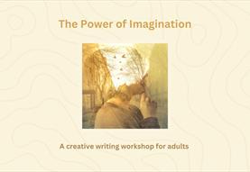 The Power of Imagination: A creative writing workshop for adults