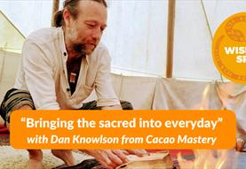 "Bringing the sacred into everyday" with Dan Knowlson