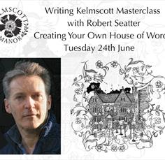 Writing Kelmscott Masterclass – creating your own house of words with Robert Seatter