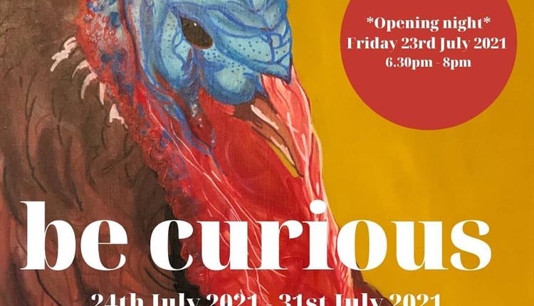 BE CURIOUS - Art Exhibition
