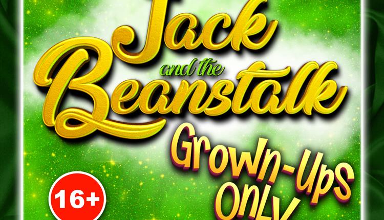 Jack & the Beanstalk- Grown Ups Only!