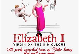 Elizabeth 1 - Virgin on the Ridiculous