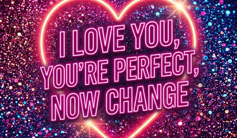 I Love You, You're Perfect, Now Change - The Old Court - graphic