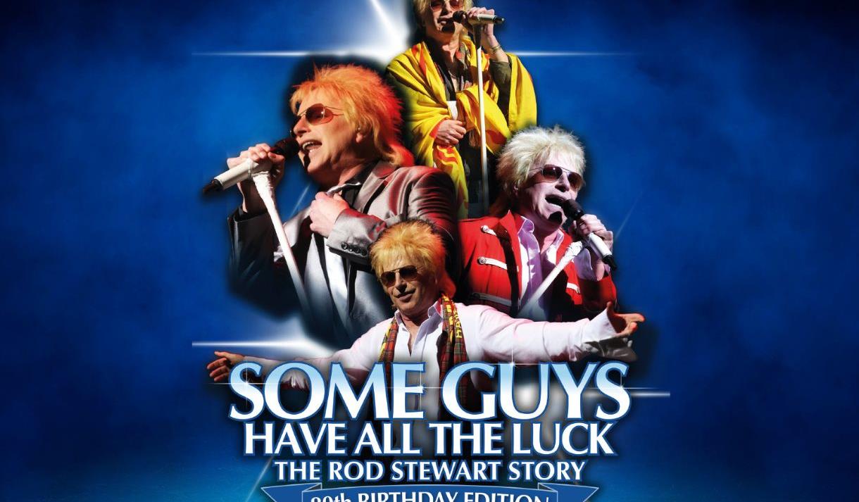 Some Guys Have All The Luck - The Rod Stewart story