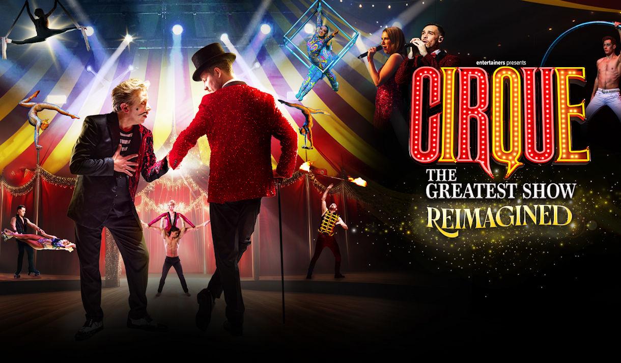 Cirque – The Greatest Show, Reimagined