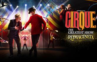 Cirque – The Greatest Show, Reimagined