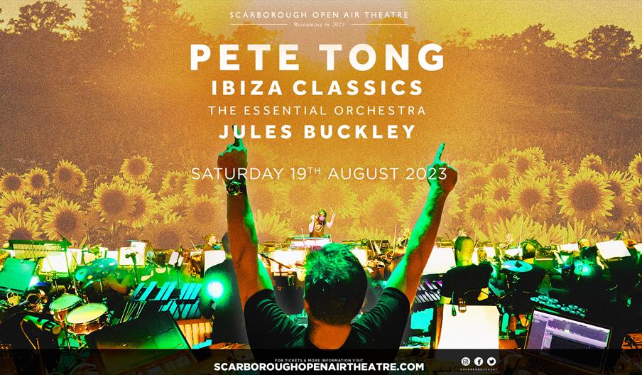 Pete Tong Ibiza Classics - Open Air Theatre, Scarborough - What's On