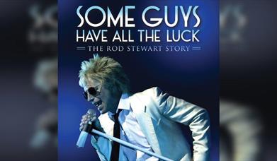 Some Guys Have all the Luck: The Rod Stewart Story
