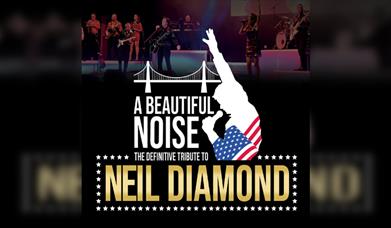 A Beautiful Noise Show: The Definitive Tribute to Neil Diamond